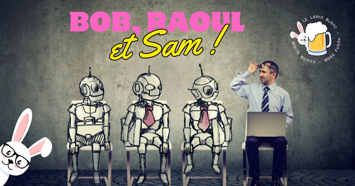 Quel est le point commun entre Bob, Sam et Raoul ?